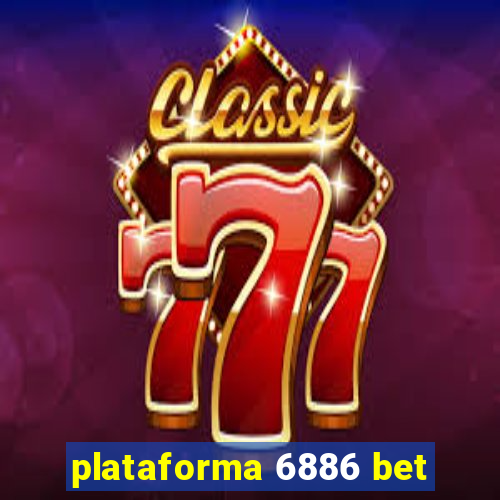 plataforma 6886 bet